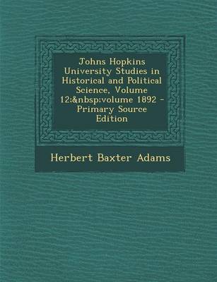 Book cover for Johns Hopkins University Studies in Historical and Political Science, Volume 12; Volume 1892