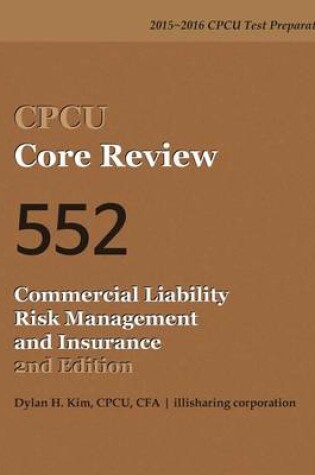 Cover of Cpcu Core Review 552 Commercial Liability Risk Management and Insurance, 2nd Edition