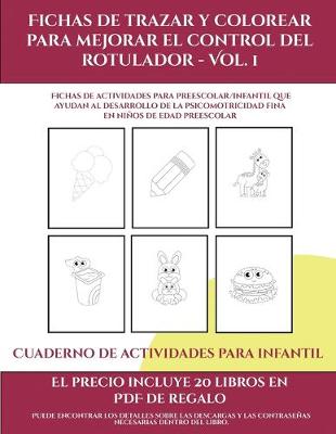 Cover of Cuaderno de actividades para infantil (Fichas de trazar y colorear para mejorar el control del rotulador - Vol 4)