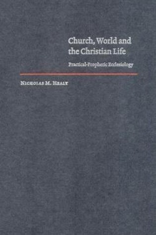 Cover of Church, World and the Christian Life: Practical-Prophetic Ecclesiology. Cambridge Studies in Christian Doctrine.