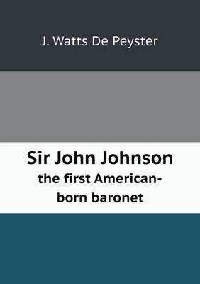 Book cover for Sir John Johnson the first American-born baronet