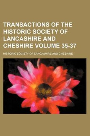 Cover of Transactions of the Historic Society of Lancashire and Cheshire Volume 35-37