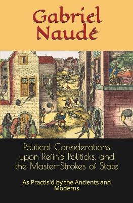 Cover of Political Considerations upon Refin'd Politicks, and the Master-Strokes of State