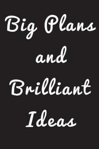 Cover of Big Plans and Brilliant Ideas