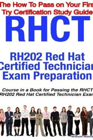 Cover of The How to Pass on Your First Try Certification Study Guide RHCT : RH202 Red Hat Certified Technician Certification Exam Preparation: Course In a Book for Passing the RHCT - RH202 Red Hat Certified Technician Exam