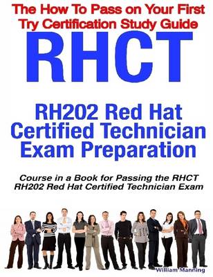 Book cover for The How to Pass on Your First Try Certification Study Guide RHCT : RH202 Red Hat Certified Technician Certification Exam Preparation: Course In a Book for Passing the RHCT - RH202 Red Hat Certified Technician Exam