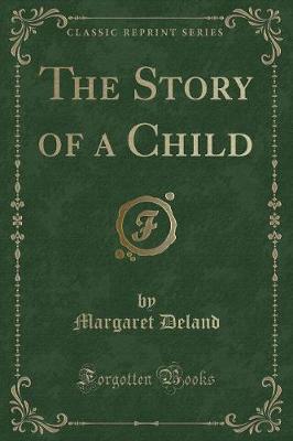 Book cover for The Story of a Child (Classic Reprint)