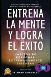 Book cover for Entrena La Mente Y Logra El