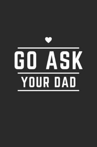 Cover of Go Ask Your Dad