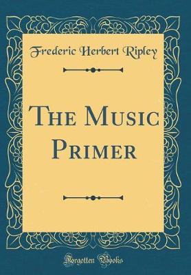 Book cover for The Music Primer (Classic Reprint)