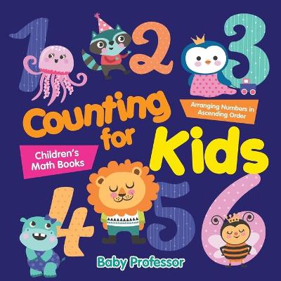 Book cover for Counting for Kids - Arranging Numbers in Ascending Order Children's Math Books