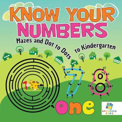 Book cover for Know Your Numbers Mazes and Dot to Dots to Kindergarten