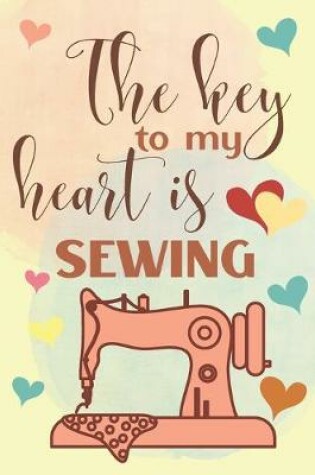 Cover of The Key To My Heart Is Sewing