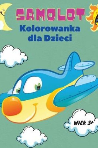 Cover of Samolot Kolorowanka dla Dzieci wiek 3+