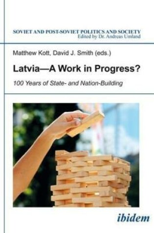 Cover of Latvia A Work in Progress? - 100 Years of State- and Nation-Building
