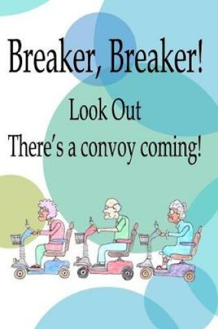 Cover of Breaker, Breaker! Look Out There's a Convoy Coming!