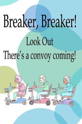 Book cover for Breaker, Breaker! Look Out There's a Convoy Coming!