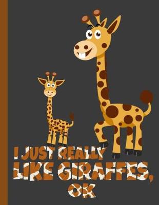Book cover for I Just Really Like Giraffes, OK