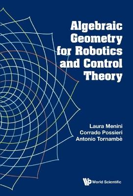 Book cover for Algebraic Geometry For Robotics And Control Theory