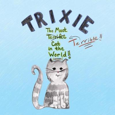 Cover of Trixie the Most Terrible Cat in the World