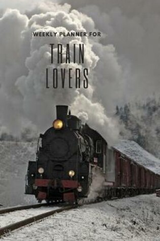 Cover of Weekly Planner for Train Lovers