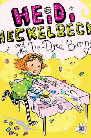 Cover of Heidi Heckelbeck and the Tie-Dyed Bunny