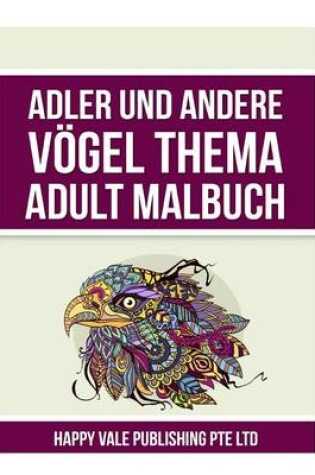 Cover of Adler Und Andere Vögel Thema Adult Malbuch