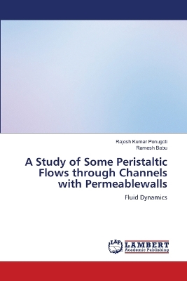 Book cover for A Study of Some Peristaltic Flows through Channels with Permeablewalls