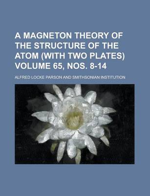 Book cover for A Magneton Theory of the Structure of the Atom (with Two Plates) Volume 65, Nos. 8-14