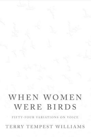 Cover of When Women Were Birds: Fifty-four Variations on Voice