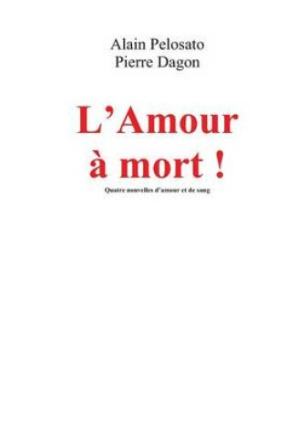 Cover of L'Amour a Mort !