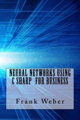 Book cover for Neural Networks Using C Sharp for Business