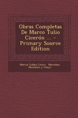 Cover of Obras Completas de Marco Tulio Ciceron ... - Primary Source Edition