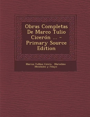 Book cover for Obras Completas de Marco Tulio Ciceron ... - Primary Source Edition