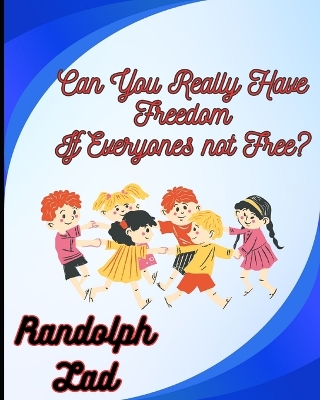 Book cover for Can You Really Have Freedom If Everyone's Not Free