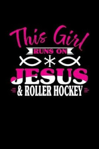 Cover of This Girl Runs on Jesus & Roller Hockey