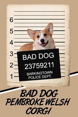 Book cover for Bad Dog Pembroke Welsh Corgi