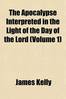 Book cover for The Apocalypse Interpreted in the Light of the Day of the Lord (Volume 1)