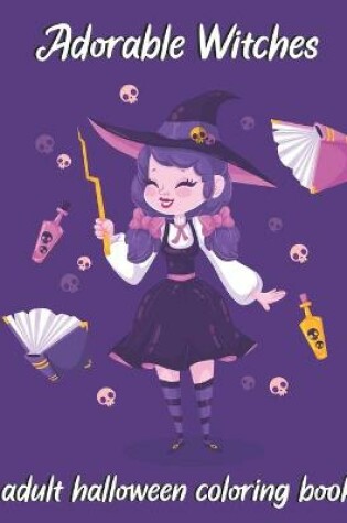 Cover of Adorable Witches-Adult Halloween Coloring Book