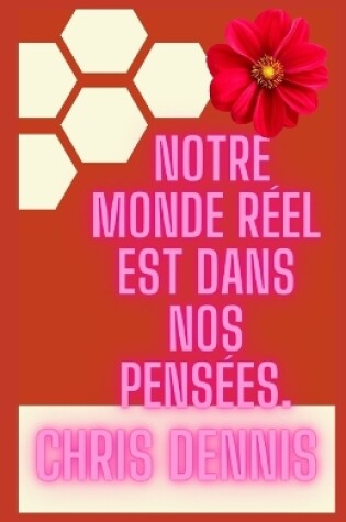 Cover of Notre monde réel est dans nos pensées.