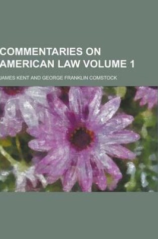 Cover of Commentaries on American Law Volume 1