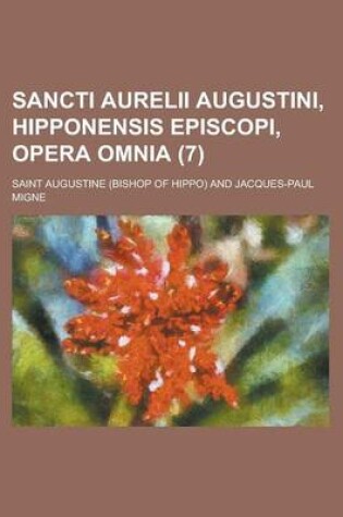 Cover of Sancti Aurelii Augustini, Hipponensis Episcopi, Opera Omnia Volume 7