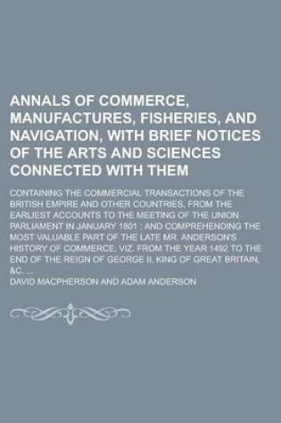 Cover of Annals of Commerce, Manufactures, Fisheries, and Navigation, with Brief Notices of the Arts and Sciences Connected with Them; Containing the Commercia