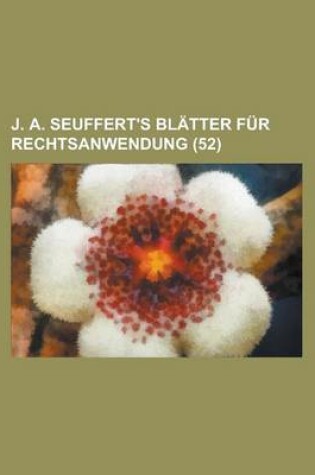 Cover of J. A. Seuffert's Blatter Fur Rechtsanwendung (52)