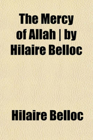 Cover of The Mercy of Allah - By Hilaire Belloc