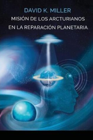 Cover of Mision de Los Arcturianos En La Reparación Planetaria