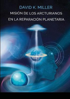 Book cover for Mision de Los Arcturianos En La Reparación Planetaria