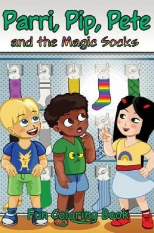 Cover of Parri, Pip, Pete and the Magic Socks Fun Coloring Book