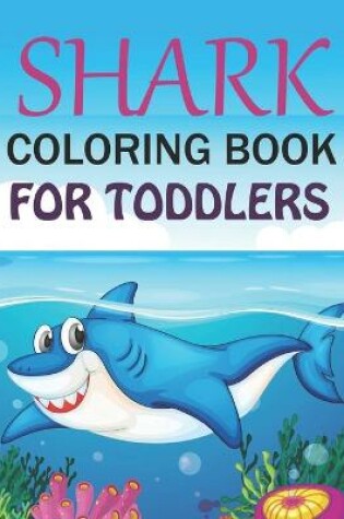Cover of Shark Coloring Book For Toddlers