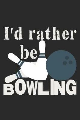 Cover of I'd Rather Be Bowling